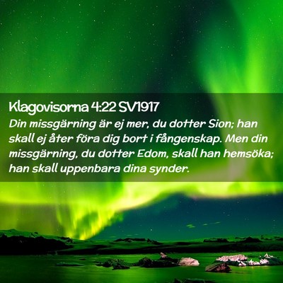 Picture 02 - Klagovisorna 4:22 SV1917 - Din missgärning är ej mer, du dotter Sion; han - Bible Verse Picture
