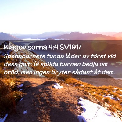 Picture 02 - Klagovisorna 4:4 SV1917 - Spenabarnets tunga låder av törst vid dess gom; - Bible Verse Picture