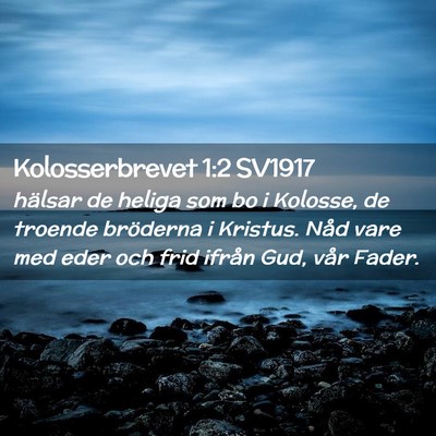 Picture 02 - Kolosserbrevet 1:2 SV1917 - hälsar de heliga som bo i Kolosse, de troende - Bible Verse Picture