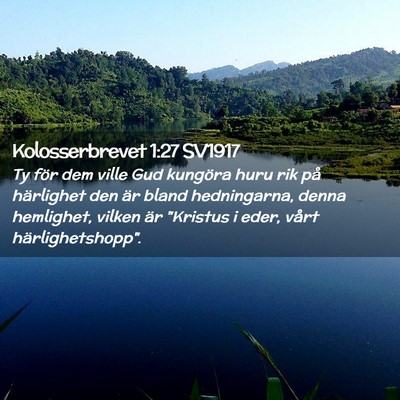 Picture 02 - Kolosserbrevet 1:27 SV1917 - Ty för dem ville Gud kungöra huru rik på - Bible Verse Picture