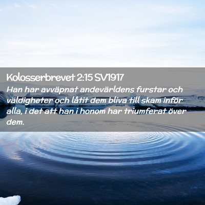 Picture 02 - Kolosserbrevet 2:15 SV1917 - Han har avväpnat andevärldens furstar och - Bible Verse Picture
