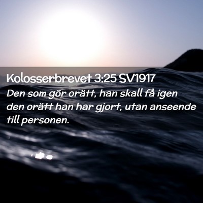 Picture 02 - Kolosserbrevet 3:25 SV1917 - Den som gör orätt, han skall få igen den - Bible Verse Picture