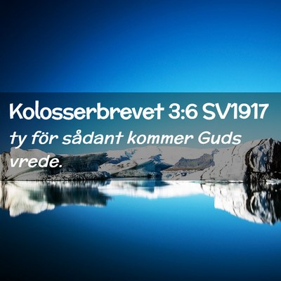 Picture 02 - Kolosserbrevet 3:6 SV1917 - ty för sådant kommer Guds - Bible Verse Picture