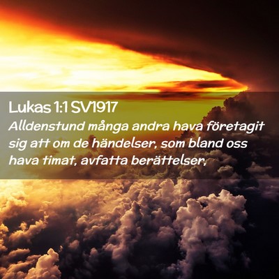 Picture 02 - Lukas 1:1 SV1917 - Alldenstund många andra hava företagit sig att - Bible Verse Picture