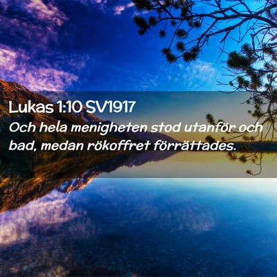 Picture 02 - Lukas 1:10 SV1917 - Och hela menigheten stod utanför och bad, medan - Bible Verse Picture