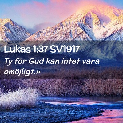 Picture 02 - Lukas 1:37 SV1917 - Ty för Gud kan intet vara - Bible Verse Picture
