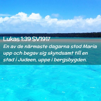 Picture 02 - Lukas 1:39 SV1917 - En av de närmaste dagarna stod Maria upp och - Bible Verse Picture