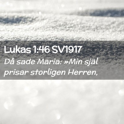Picture 02 - Lukas 1:46 SV1917 - Då sade Maria: »Min själ prisar storligen - Bible Verse Picture