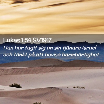 Picture 02 - Lukas 1:54 SV1917 - Han har tagit sig an sin tjänare Israel och - Bible Verse Picture
