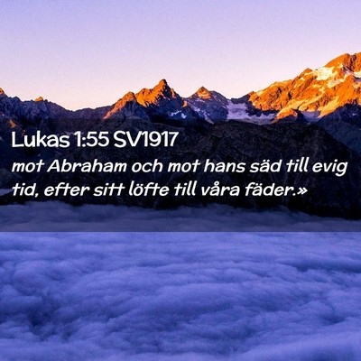 Picture 02 - Lukas 1:55 SV1917 - mot Abraham och mot hans säd till evig tid, - Bible Verse Picture