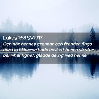Picture 02 - Lukas 1:58 SV1917 - Och när hennes grannar och fränder fingo höra - Bible Verse Picture