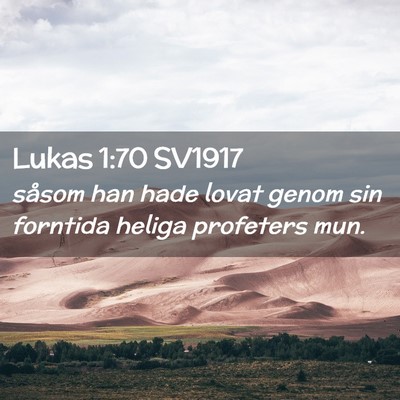 Picture 02 - Lukas 1:70 SV1917 - såsom han hade lovat genom sin forntida heliga - Bible Verse Picture
