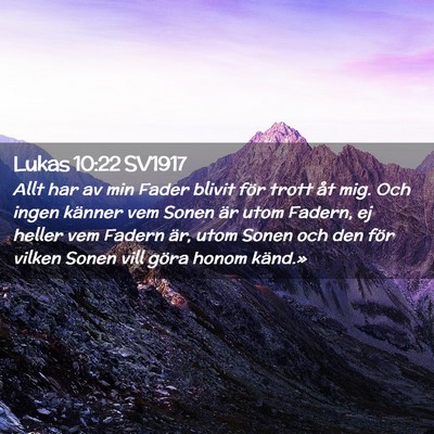 Picture 02 - Lukas 10:22 SV1917 - Allt har av min Fader blivit för trott åt mig. - Bible Verse Picture