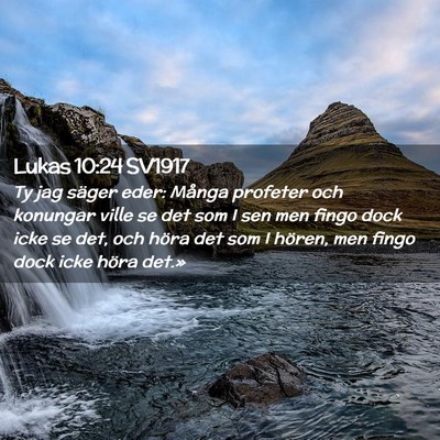 Picture 02 - Lukas 10:24 SV1917 - Ty jag säger eder: Många profeter och konungar - Bible Verse Picture