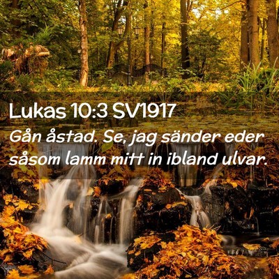 Picture 02 - Lukas 10:3 SV1917 - Gån åstad. Se, jag sänder eder såsom lamm - Bible Verse Picture