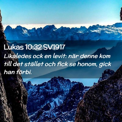 Picture 02 - Lukas 10:32 SV1917 - Likaledes ock en levit: när denne kom till det - Bible Verse Picture