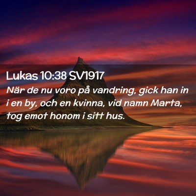 Picture 02 - Lukas 10:38 SV1917 - När de nu voro på vandring, gick han in i en - Bible Verse Picture