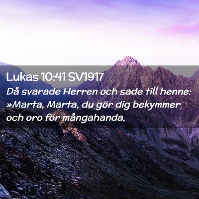 Picture 02 - Lukas 10:41 SV1917 - Då svarade Herren och sade till henne: »Marta, - Bible Verse Picture