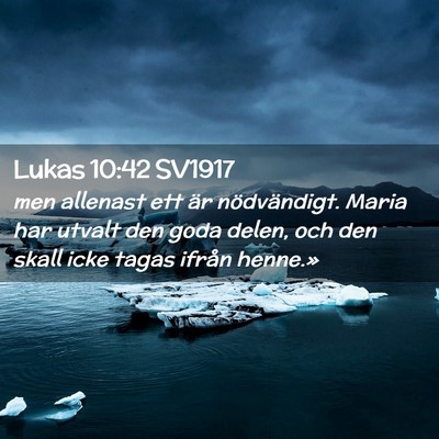 Picture 02 - Lukas 10:42 SV1917 - men allenast ett är nödvändigt. Maria har - Bible Verse Picture
