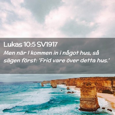 Picture 02 - Lukas 10:5 SV1917 - Men när I kommen in i något hus, så sägen - Bible Verse Picture