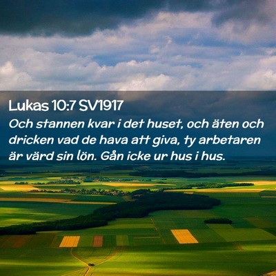 Picture 02 - Lukas 10:7 SV1917 - Och stannen kvar i det huset, och äten och - Bible Verse Picture
