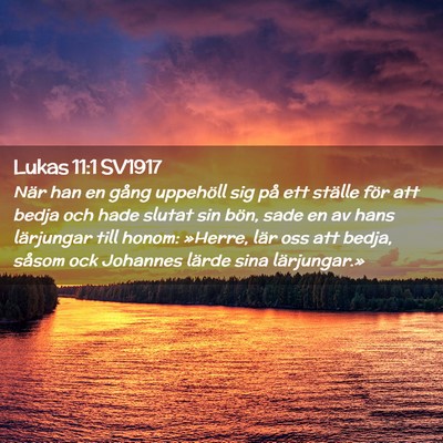 Picture 02 - Lukas 11:1 SV1917 - När han en gång uppehöll sig på ett ställe - Bible Verse Picture