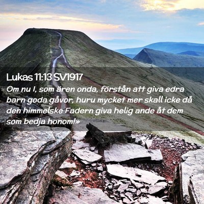 Picture 02 - Lukas 11:13 SV1917 - Om nu I, som ären onda, förstån att giva edra - Bible Verse Picture