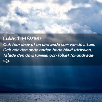 Picture 02 - Lukas 11:14 SV1917 - Och han drev ut en ond ande som var dövstum. Och - Bible Verse Picture