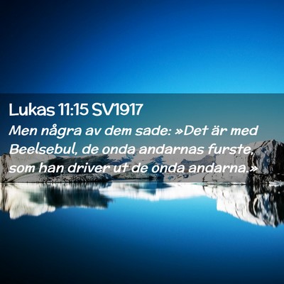 Picture 02 - Lukas 11:15 SV1917 - Men några av dem sade: »Det är med Beelsebul, - Bible Verse Picture