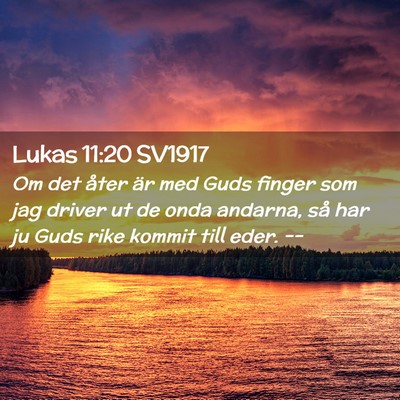 Picture 02 - Lukas 11:20 SV1917 - Om det åter är med Guds finger som jag driver - Bible Verse Picture