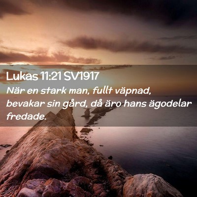 Picture 02 - Lukas 11:21 SV1917 - När en stark man, fullt väpnad, bevakar sin - Bible Verse Picture