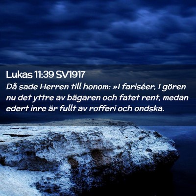 Picture 02 - Lukas 11:39 SV1917 - Då sade Herren till honom: »I fariséer, I - Bible Verse Picture