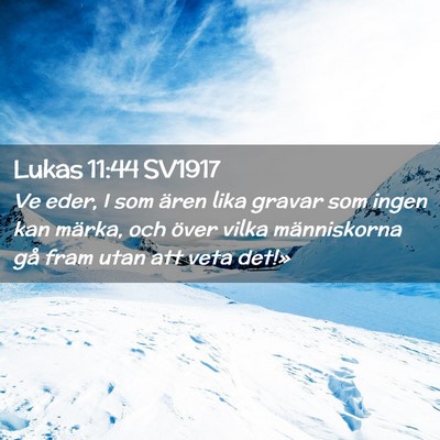 Picture 02 - Lukas 11:44 SV1917 - Ve eder, I som ären lika gravar som ingen kan - Bible Verse Picture