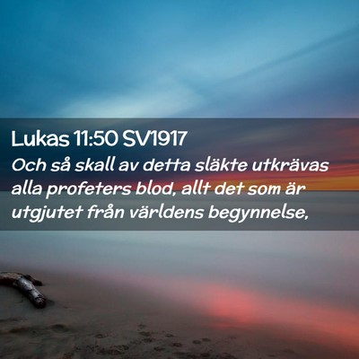 Picture 02 - Lukas 11:50 SV1917 - Och så skall av detta släkte utkrävas alla - Bible Verse Picture