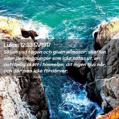 Picture 02 - Lukas 12:33 SV1917 - Säljen vad I ägen och given allmosor; skaffen - Bible Verse Picture
