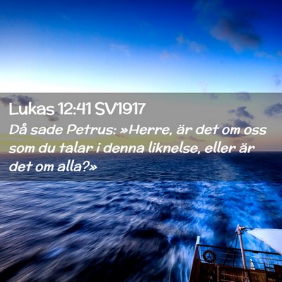 Picture 02 - Lukas 12:41 SV1917 - Då sade Petrus: »Herre, är det om oss som du - Bible Verse Picture