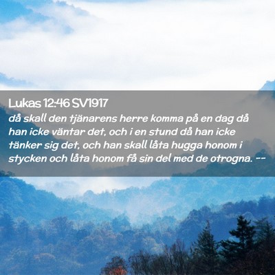 Picture 02 - Lukas 12:46 SV1917 - då skall den tjänarens herre komma på en dag - Bible Verse Picture