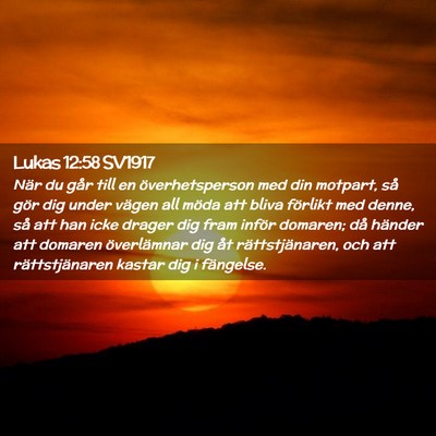 Picture 02 - Lukas 12:58 SV1917 - När du går till en överhetsperson med din - Bible Verse Picture