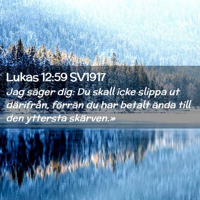 Picture 02 - Lukas 12:59 SV1917 - Jag säger dig: Du skall icke slippa ut - Bible Verse Picture
