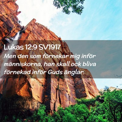 Picture 02 - Lukas 12:9 SV1917 - Men den som förnekar mig inför människorna, - Bible Verse Picture