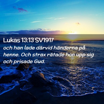 Picture 02 - Lukas 13:13 SV1917 - och han lade därvid händerna på henne. Och - Bible Verse Picture