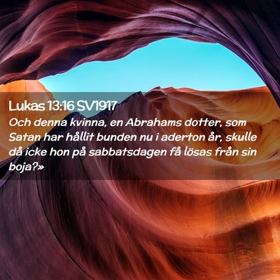 Picture 02 - Lukas 13:16 SV1917 - Och denna kvinna, en Abrahams dotter, som Satan - Bible Verse Picture