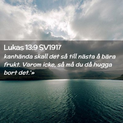 Picture 02 - Lukas 13:9 SV1917 - kanhända skall det så till nästa å bära - Bible Verse Picture