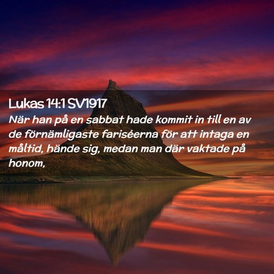 Picture 02 - Lukas 14:1 SV1917 - När han på en sabbat hade kommit in till en av - Bible Verse Picture