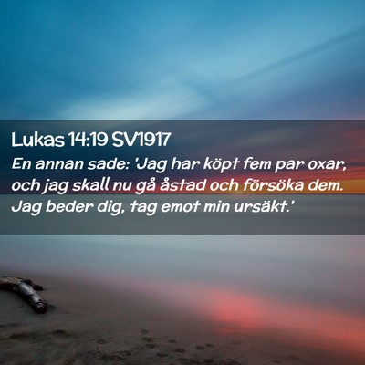 Picture 02 - Lukas 14:19 SV1917 - En annan sade: 'Jag har köpt fem par oxar, och - Bible Verse Picture