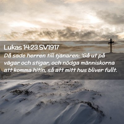 Picture 02 - Lukas 14:23 SV1917 - Då sade herren till tjänaren: 'Gå ut på - Bible Verse Picture