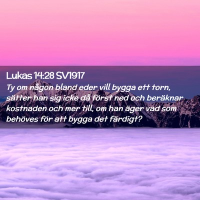Picture 02 - Lukas 14:28 SV1917 - Ty om någon bland eder vill bygga ett torn, - Bible Verse Picture