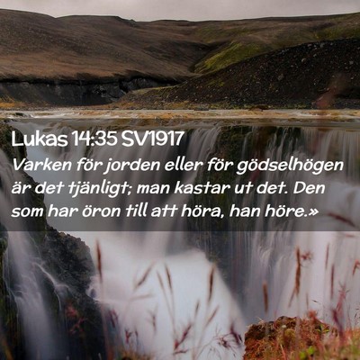 Picture 02 - Lukas 14:35 SV1917 - Varken för jorden eller för gödselhögen är - Bible Verse Picture