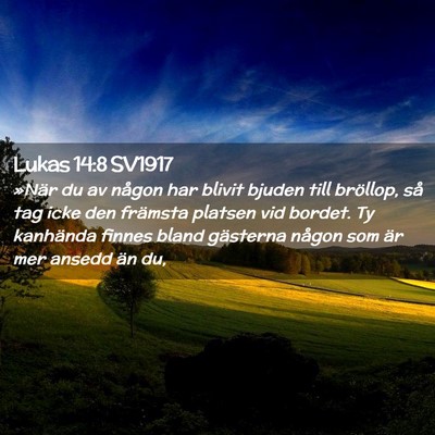 Picture 02 - Lukas 14:8 SV1917 - »När du av någon har blivit bjuden till - Bible Verse Picture