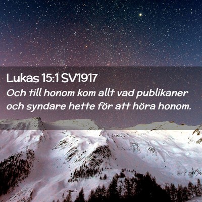 Picture 02 - Lukas 15:1 SV1917 - Och till honom kom allt vad publikaner och - Bible Verse Picture